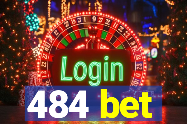 484 bet